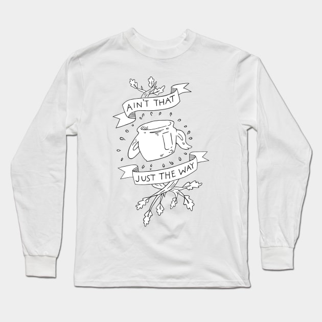 Ain't that just the way otgw greg quote Long Sleeve T-Shirt by OddityArts